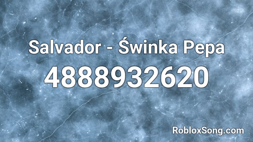 Salvador - Świnka Pepa Roblox ID