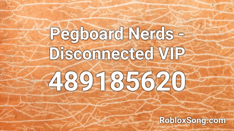 Pegboard Nerds Disconnected Vip Roblox Id Roblox Music Codes - disconnected roblox id