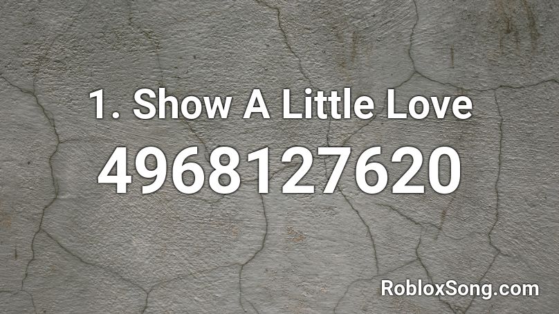 1. Show A Little Love Roblox ID