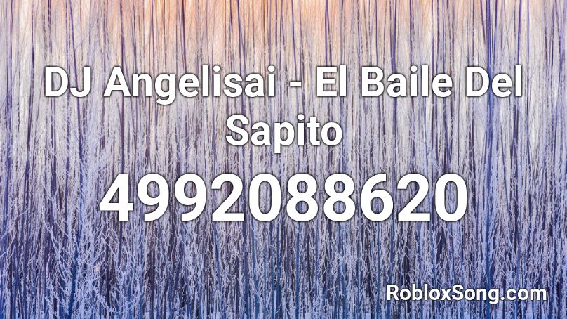 DJ Angelisai - El Baile Del Sapito Roblox ID