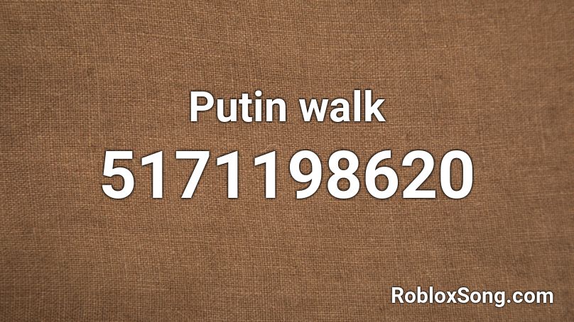 Putin walk Roblox ID