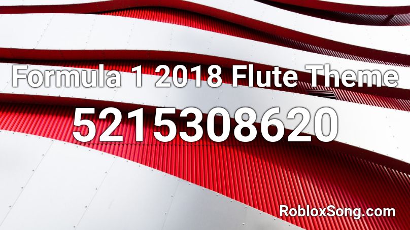 Formula 1 2018 Flute Theme Roblox ID