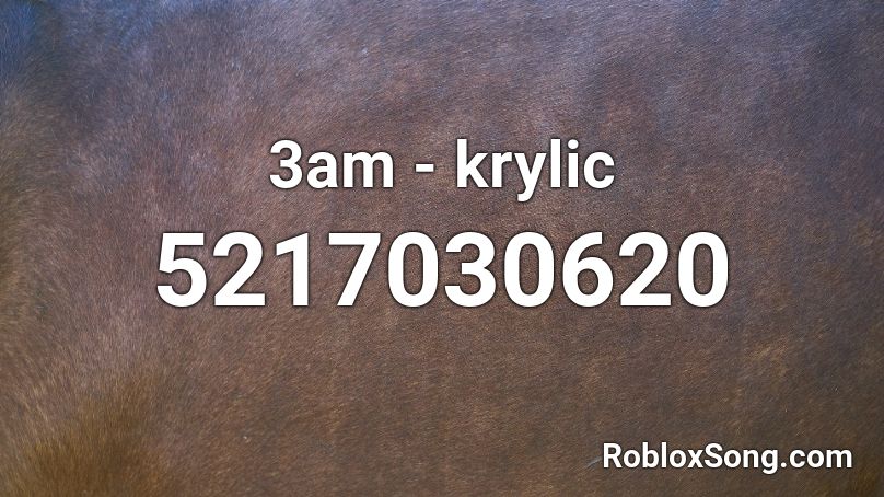 3am - krylic Roblox ID