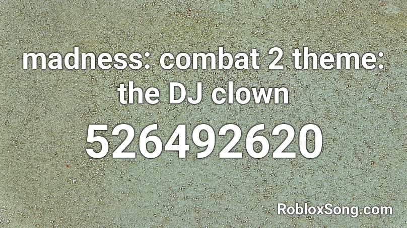 madness: combat 2 theme: the DJ clown Roblox ID