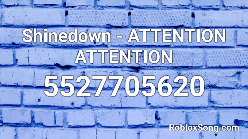 Shinedown - ATTENTION ATTENTION Roblox ID