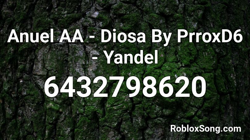 Anuel AA - Diosa By PrroxD6 - Yandel Roblox ID