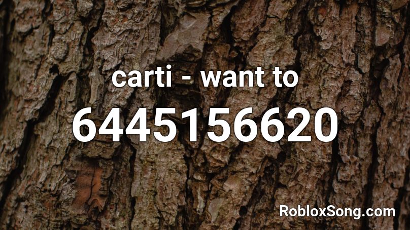 carti - want to Roblox ID