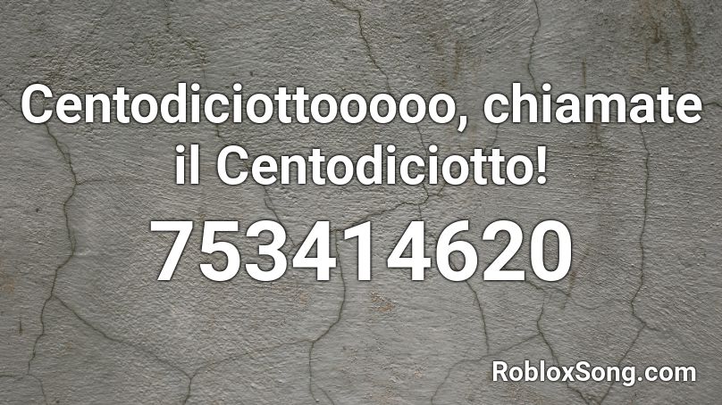 Centodiciottooooo, chiamate il Centodiciotto! Roblox ID