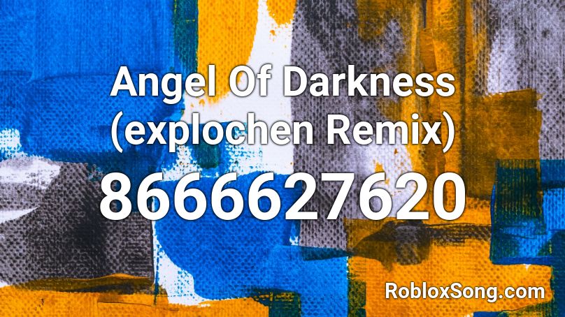 Angel Of Darkness (explochen Remix) Roblox ID