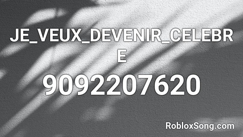 JE_VEUX_DEVENIR_CELEBRE Roblox ID