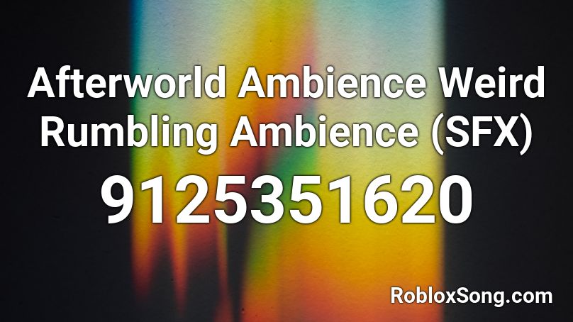 Afterworld Ambience Weird Rumbling Ambience  (SFX) Roblox ID