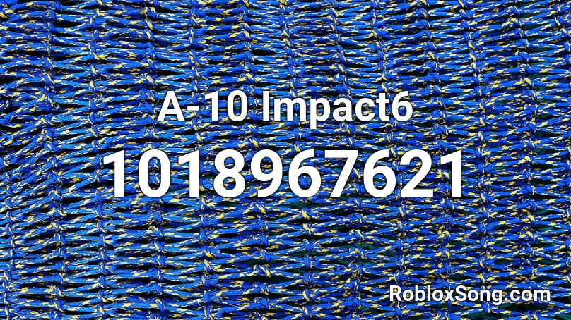 A-10 Impact6 Roblox ID