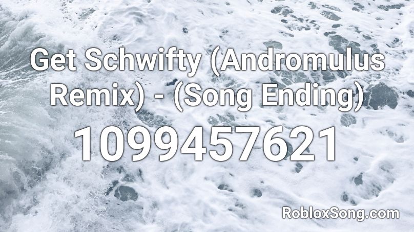 Get Schwifty (Andromulus Remix) - (Song Ending) Roblox ID