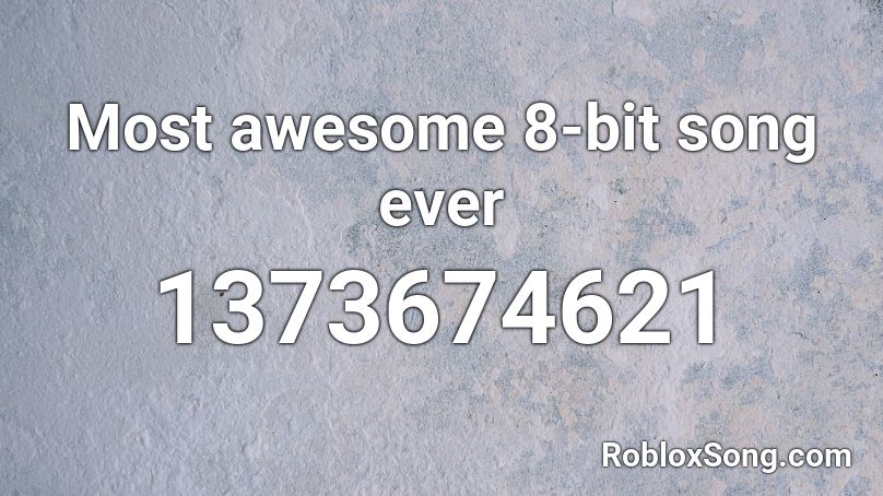Most awesome 8-bit song ever Roblox ID