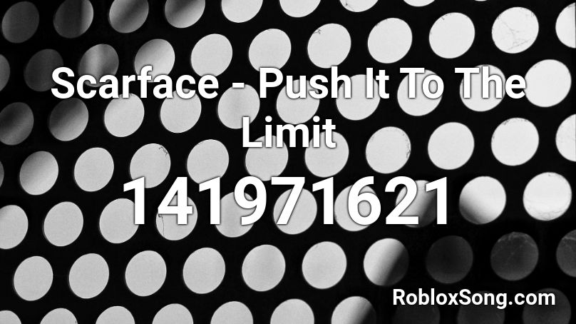 Scarface - Push It To The Limit Roblox ID