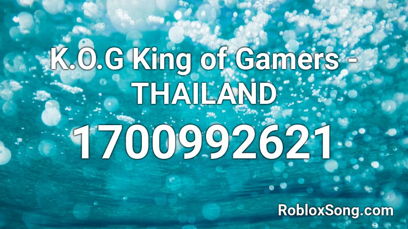 K.O.G King of Gamers - THAILAND Roblox ID