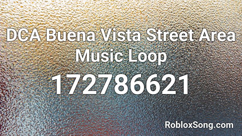 DCA Buena Vista Street Area Music Loop Roblox ID