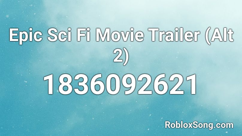 Epic Sci Fi Movie Trailer (Alt 2) Roblox ID
