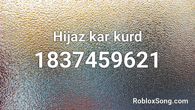 Hijaz kar kurd Roblox ID