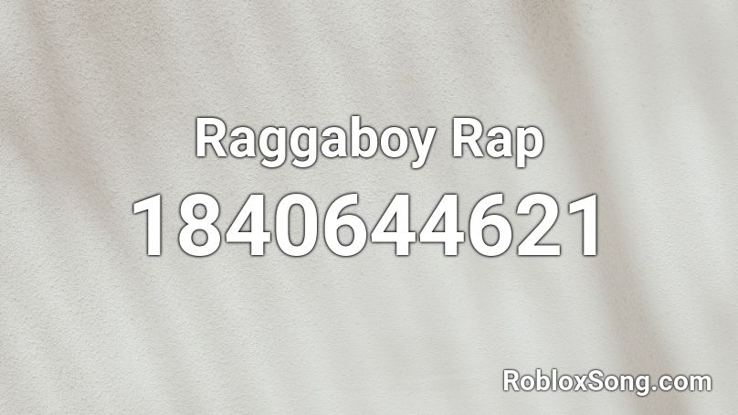 Raggaboy Rap Roblox ID