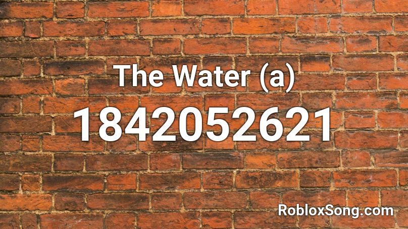 The Water (a) Roblox ID