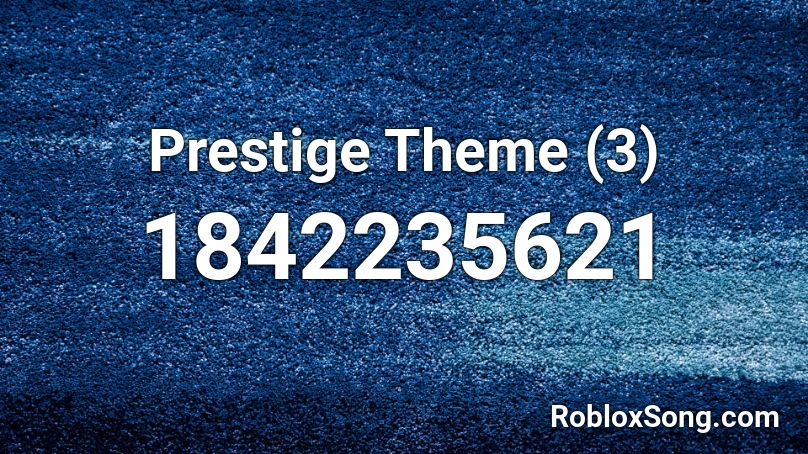 Prestige Theme (3) Roblox ID