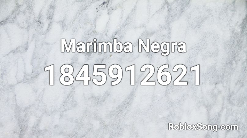 Marimba Negra Roblox ID