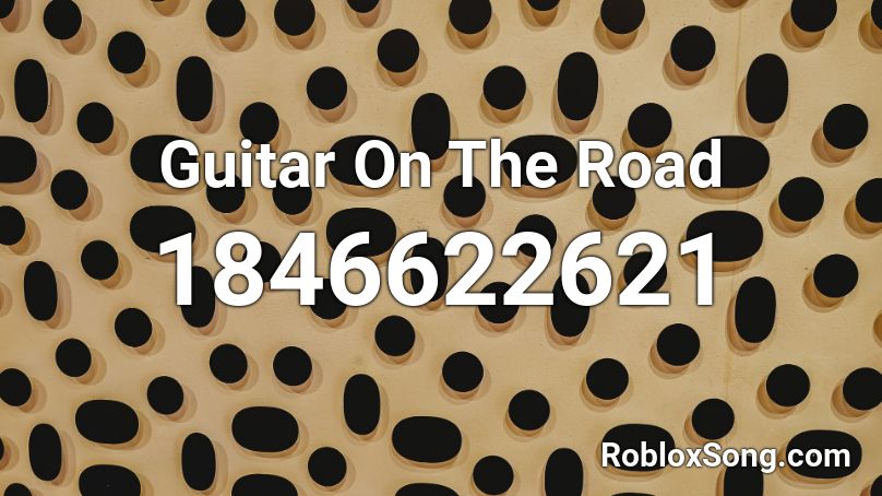 Guitar On The Road Roblox ID