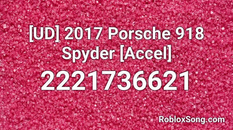 2017 Porsche 918 Spyder [Accel] Roblox ID