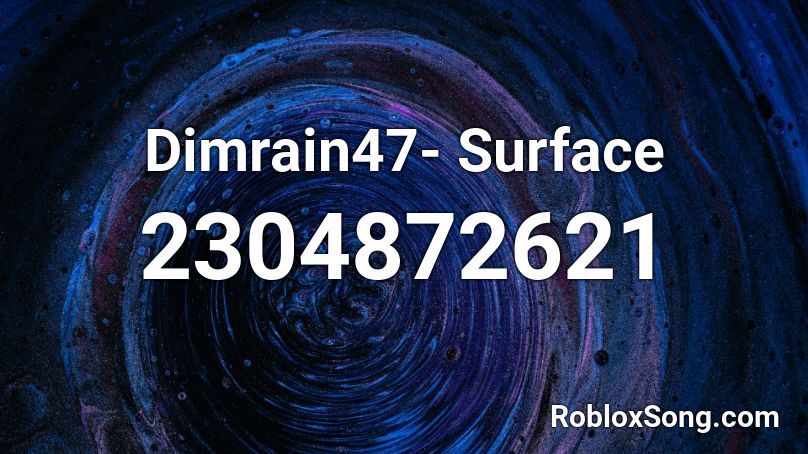 Dimrain47- Surface Roblox ID