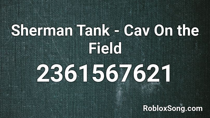 Sherman Tank - Cav On the Field Roblox ID