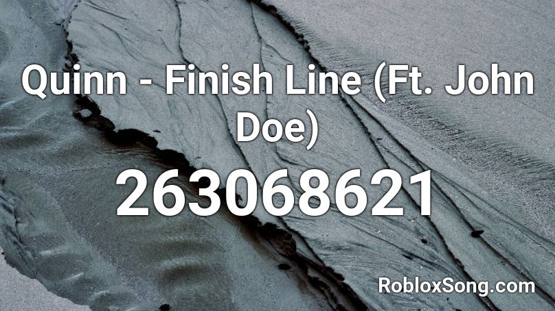 Quinn - Finish Line (Ft. John Doe) Roblox ID