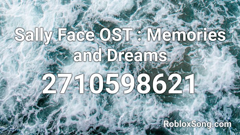 Sally Face Ost Memories And Dreams Roblox Id Roblox Music Codes - memories roblox music id