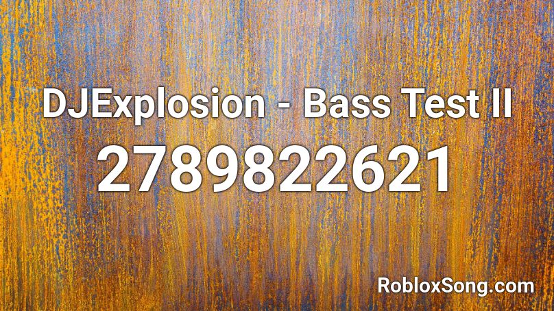 DJExplosion - Bass Test II Roblox ID