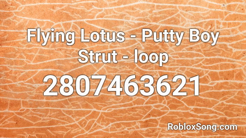 Flying Lotus - Putty Boy Strut - loop Roblox ID