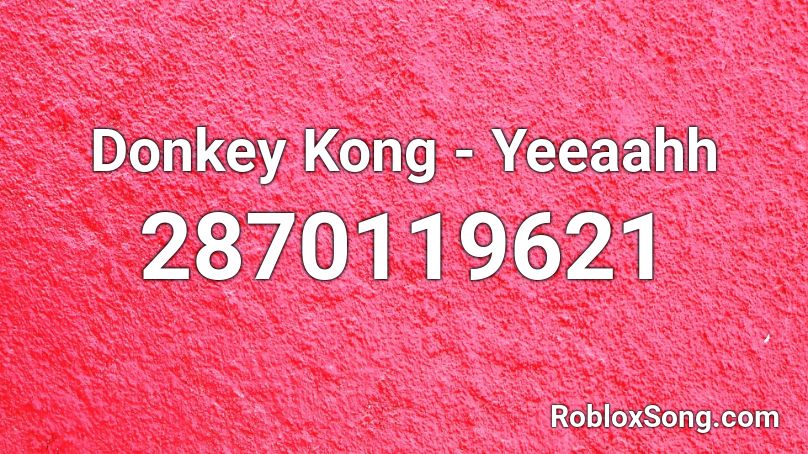 Donkey Kong - Yeeaahh Roblox ID