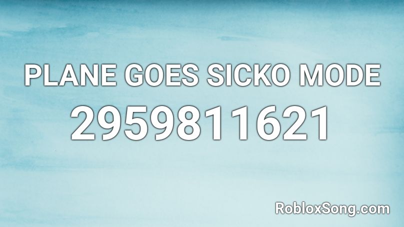 Plane Goes Sicko Mode Roblox Id Roblox Music Codes - siko mode id roblox