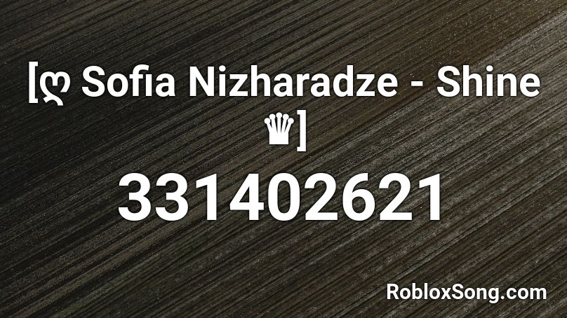 [ღ Sofia Nizharadze - Shine ♛] Roblox ID