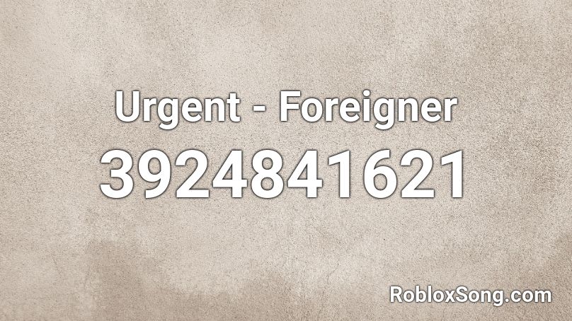 Urgent - Foreigner Roblox ID