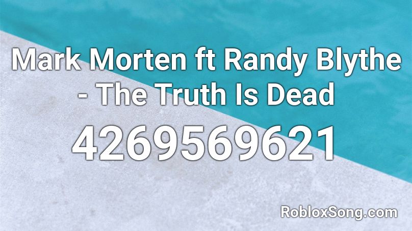 Mark Morten ft Randy Blythe - The Truth Is Dead Roblox ID