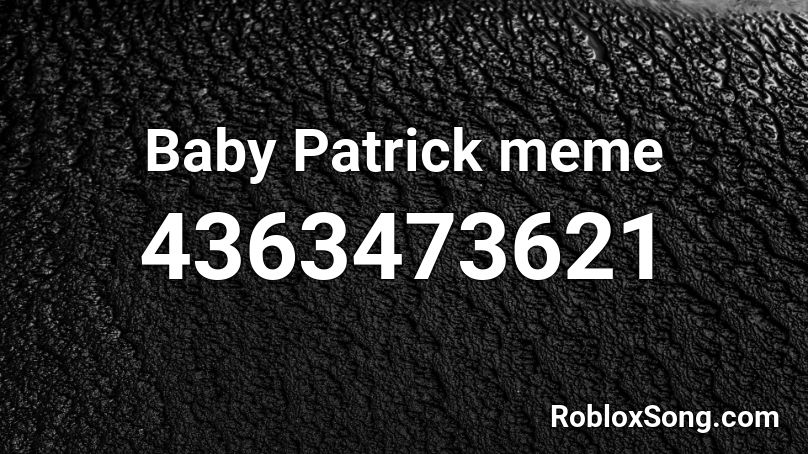 Baby Patrick meme Roblox ID - Roblox music codes