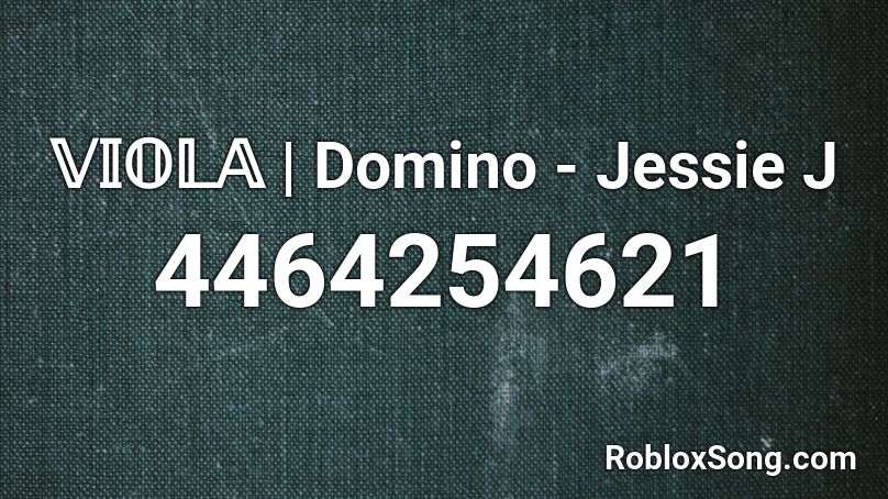 𝕍𝕀𝕆𝕃𝔸 | Domino - Jessie J Roblox ID