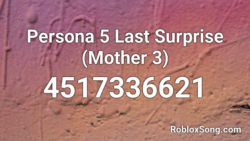 Persona 5 Last Surprise Mother 3 Roblox Id Roblox Music Codes - roblox audio persona last revenge