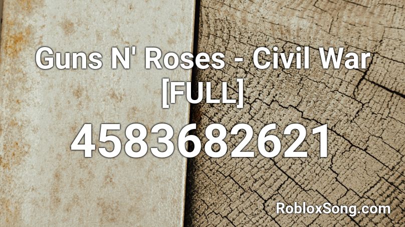Guns N' Roses - Civil War [FULL] Roblox ID