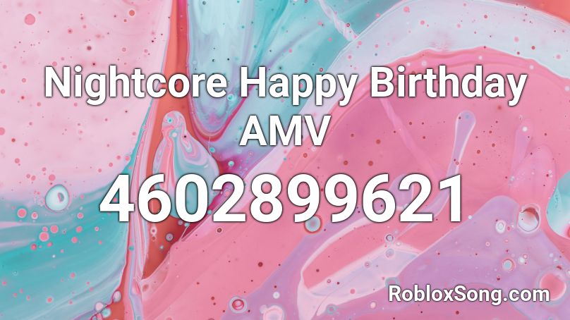 Nightcore Happy Birthday AMV Roblox ID