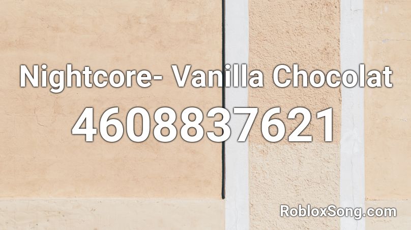 Nightcore- Vanilla Chocolat Roblox ID