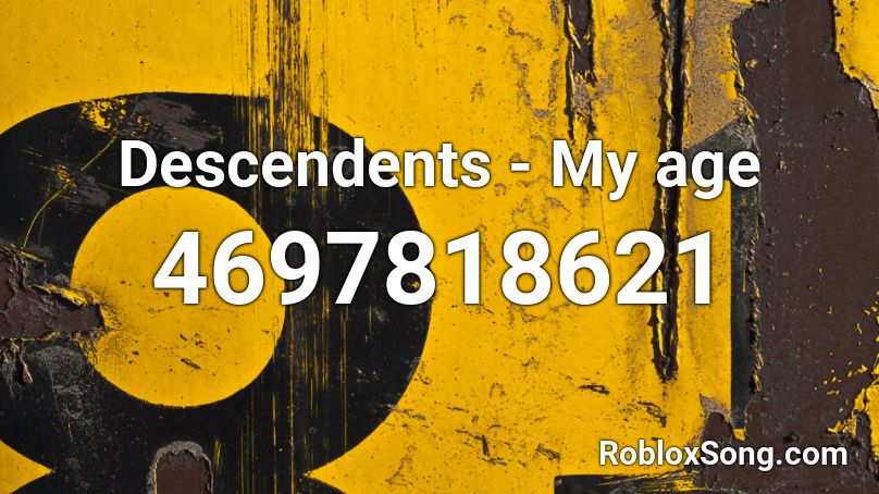 Descendents - My age Roblox ID