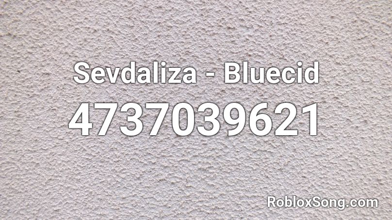 Sevdaliza - Bluecid Roblox ID
