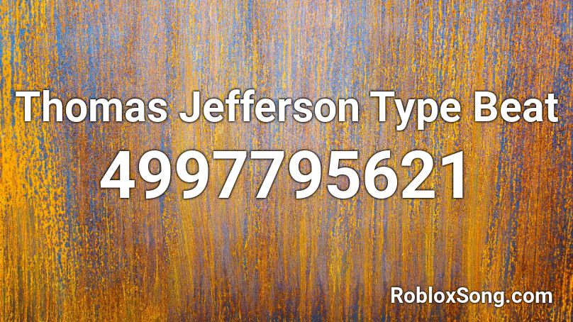 Thomas Jefferson Type Beat Roblox ID