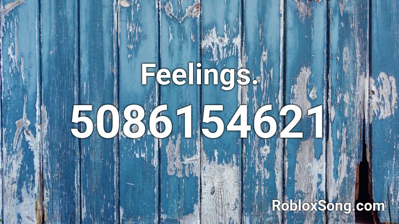 Feelings. Roblox ID